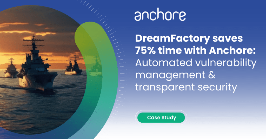 DreamFactory achieves 75% time savings through automated vulnerability management & transparent security with Anchore Enterprise.