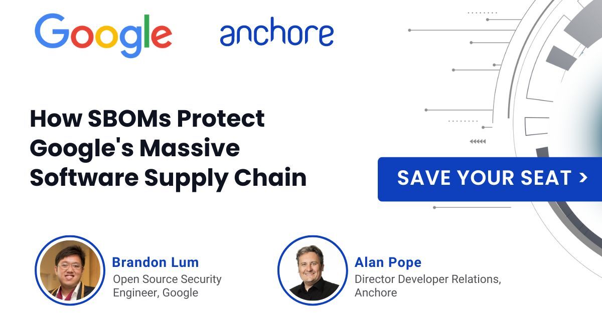 Advertisement promoting Anchore webinar about "How SBOMs Protect Google's Massive Software Supply Chain". With special guest from Google. 